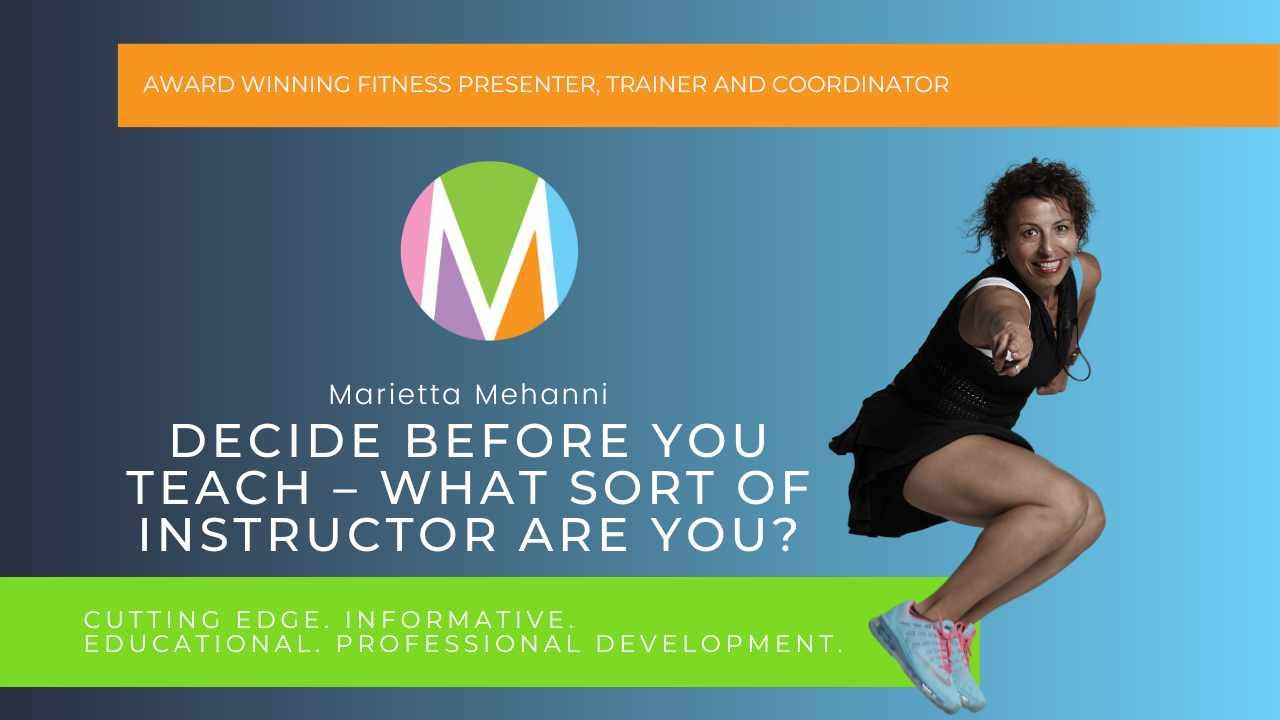 Decide before you teach – what sort of instructor are you, blog Marietta Mehanni, participant feedback, group fitness instructor, instructor mental health, true identity
