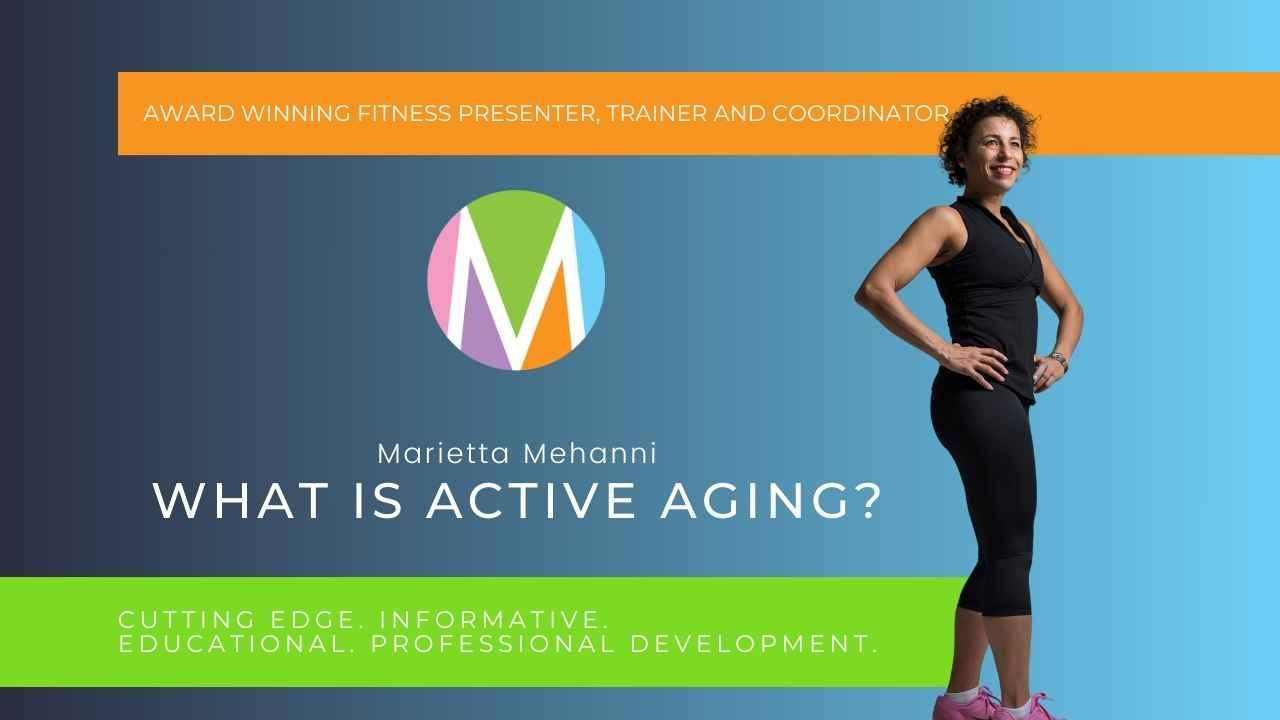 What is active aging, Marietta Mehanni, group fitness, older adults