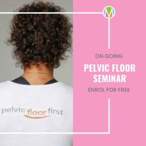 Free Pelvic Floor Seminar, Marietta Mehanni, pelvic floor first