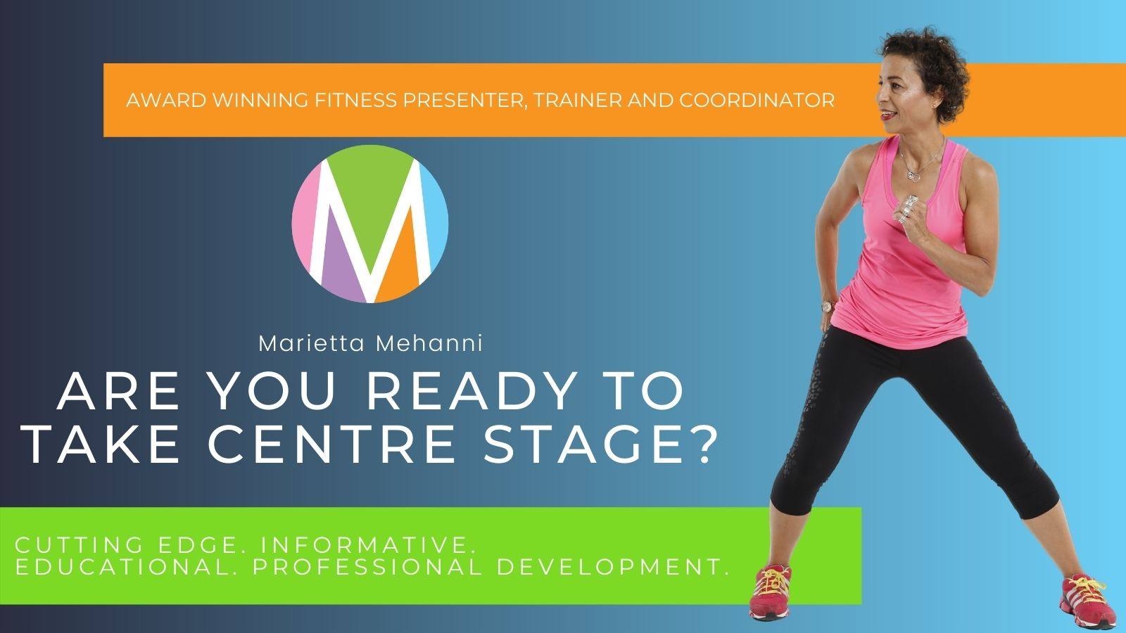 Are you ready to take centre stage marietta mehanni education professional development group fitness personal training informative fitness guru presenter