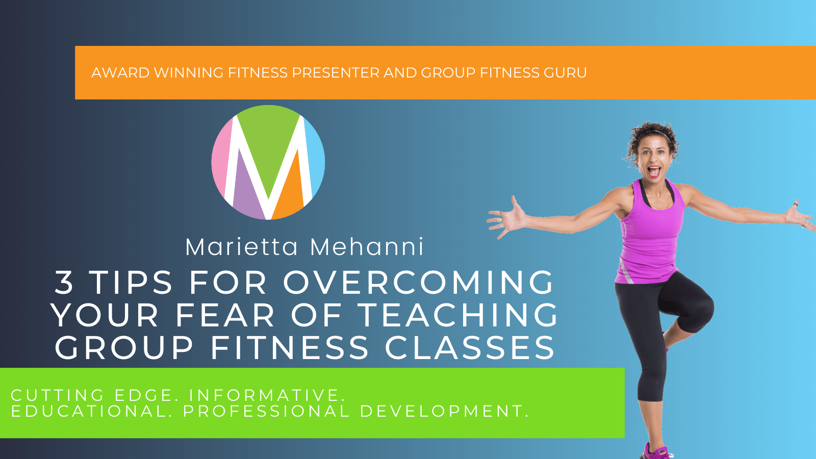Group Fitness Workouts Instructors overcoming fear of teaching blog marietta mehanni