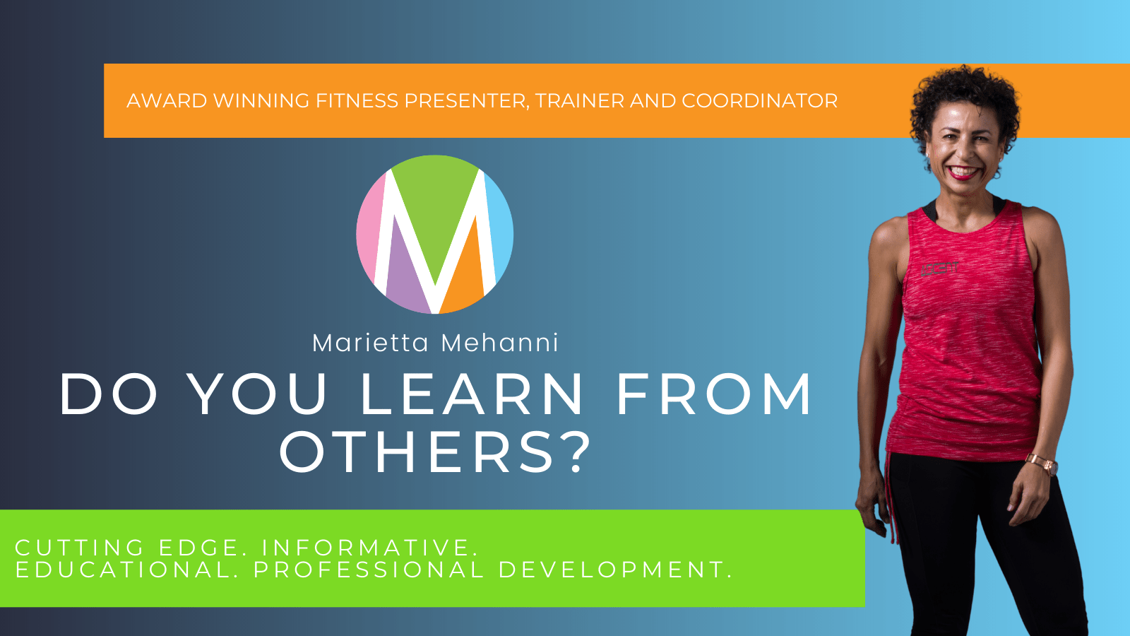 blog do you learn from others marietta mehanni education professional development group fitness personal training informative fitness guru presenter