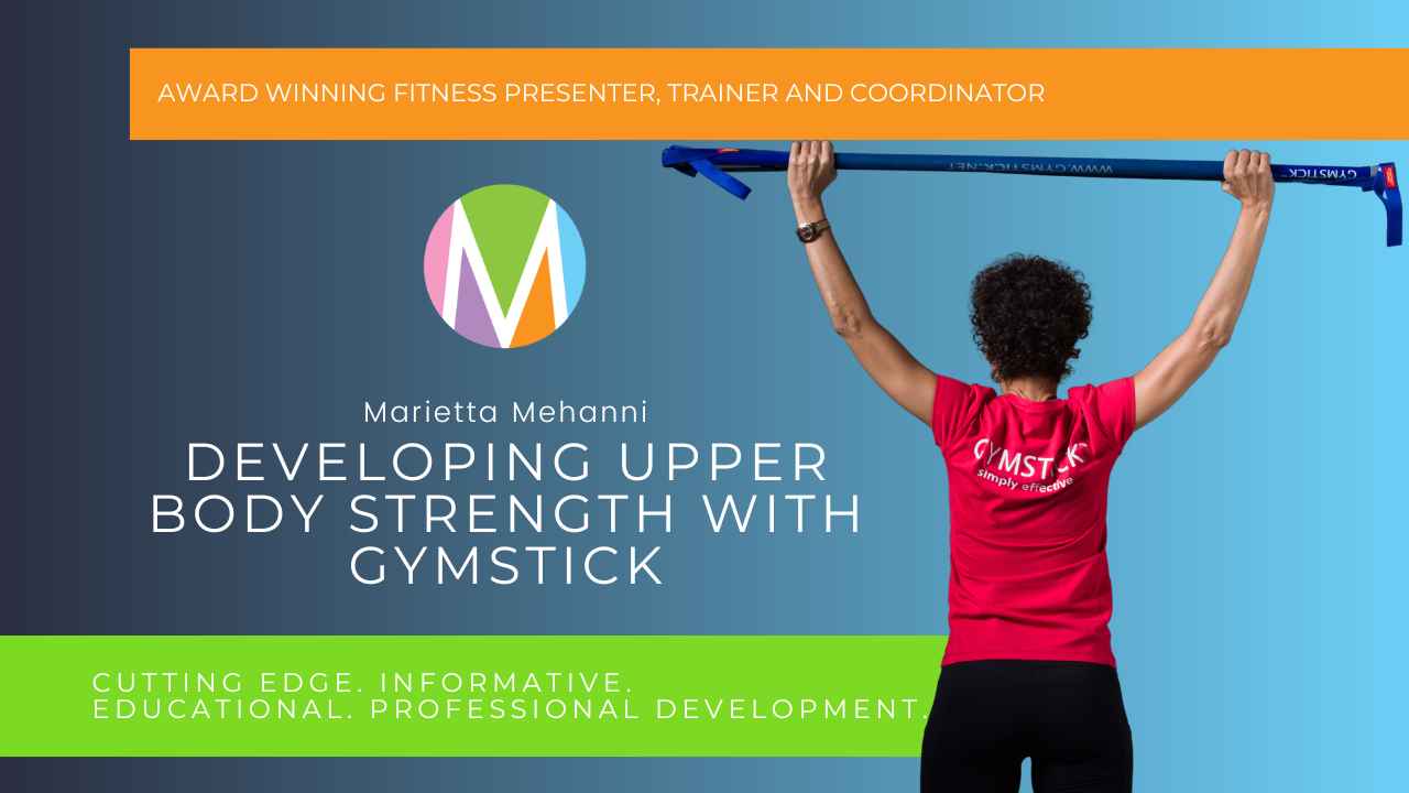 Developing Upper Body Strength with Gymstick, Marietta Mehanni, resistance training