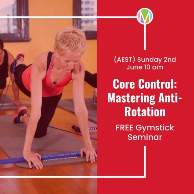 Core Control: Mastering Anti Rotation is a free Gymstick Seminar by Marietta Mehanni, International Program coordinator and Master Trainer for Gymstick International. 10 am 2nd June 2024